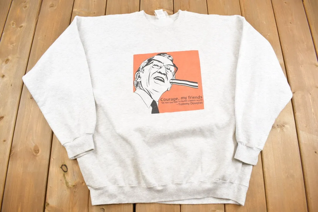 Vintage 1990s Tommy Douglas Quote Graphic Crewneck Sweatshirt / 90s Crewneck / Made In USA / Streetwear / &quot;Courage, My Friends&quot; /